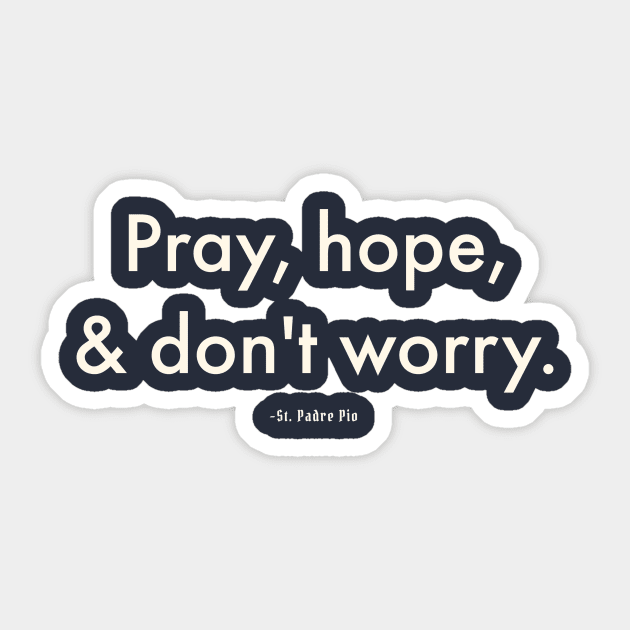 Pray, Hope, Don't Worry Sticker by The Commonplace